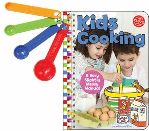 Kid's Cooking: A Very Slightly Messy Manual by Klutz