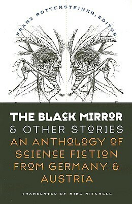 The Black Mirror and Other Stories: An Anthology of Science Fiction from Germany & Austria by Franz Rottensteiner