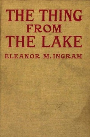 The Thing From the Lake by Eleanor M. Ingram