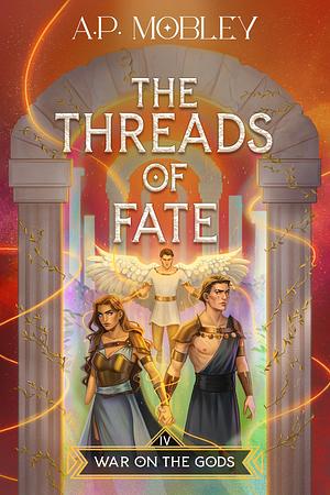 The Threads of Fate by A.P. Mobley