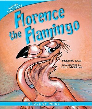 Florence the Flamingo: A Tale of Pride by Felicia Law