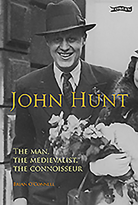 John Hunt: The Man, the Medievalist, the Connoisseur by Brian O'Connell