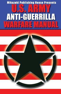 U.S. Army Anti-Guerrilla Warfare Manual by U. S. Army