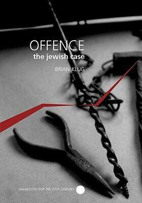 Offence: The Jewish Case by Brian Klug