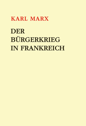 Der Bürgerkrieg in Frankreich by Karl Marx