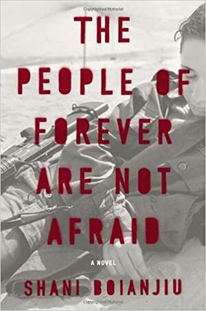 The People of Forever Are Not Afraid by Shani Boianjiu