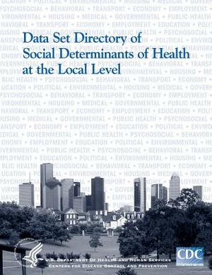 Data Set Directory of Social Determinants of Health at the Local Level by Centers for Disease Cont And Prevention