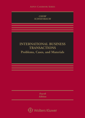 International Business Transactions: Problems, Cases, and Materials by Thomas J. Schoenbaum, Daniel C. K. Chow