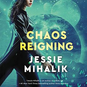 Chaos Reigning by Jessie Mihalik