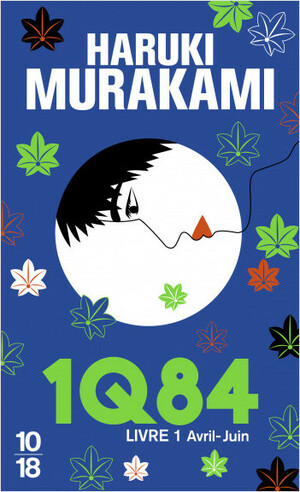 1Q84 Livre 01 Avril-Juin by Haruki Murakami