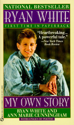 Ryan White: My Own Story by Ann Marie Cunningham, Jeanne White, Ryan White