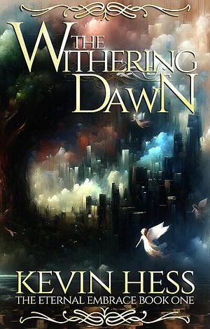 The Withering Dawn by Kevin Hess