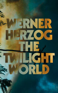 The Twilight World by Werner Herzog