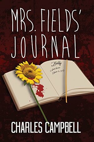 Mrs. Fields' Journal by Shannon Hoffmeister, Charles Campbell