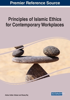 Principles of Islamic Ethics for Contemporary Workplaces by Razaq Raj, Abdus Sattar Abbasi