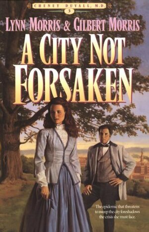 A City Not Forsaken by Gilbert Morris, Lynn Morris