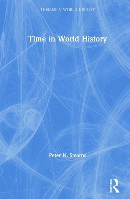 Time in World History by Peter Stearns