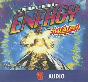 The Powerful World of Energy with Max Axiom, Super Scientist by Agnieszka Biskup