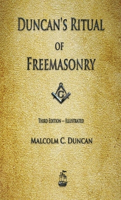 Duncan's Ritual of Freemasonry by Malcolm C. Duncan