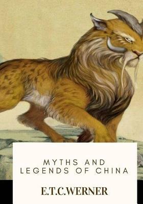 Myths and Legends of China by E. T. C. Werner