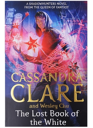 The Lost Book of the White by Wesley Chu, Cassandra Clare