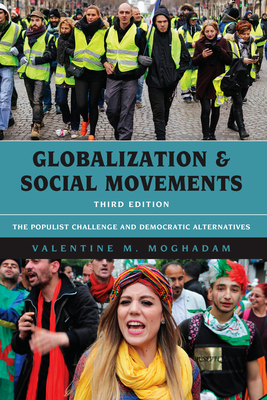 Globalization and Social Movements: The Populist Challenge and Democratic Alternatives, Third Edition by Valentine M. Moghadam