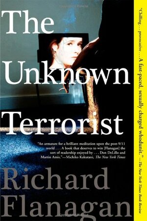 The Unknown Terrorist by Richard Flanagan