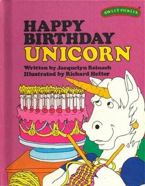 Happy Birthday Unicorn by Richard Hefter, Jacquelyn Reinach