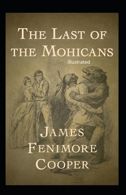 The Last of the Mohicans Illustrated by James Fenimore Cooper