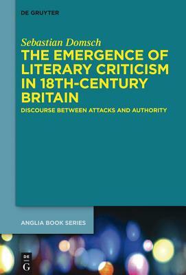 The Emergence of Literary Criticism in 18th-Century Britain by Sebastian Domsch