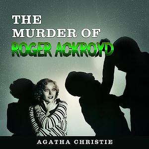 The Murder of Roger Ackroyd by Agatha Christie