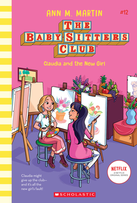 Claudia and the New Girl (the Baby-Sitters Club #12), Volume 12 by Ann M. Martin