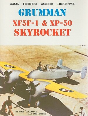 Grumman XF5F-1 & XP-50 Skyrocket by Bob Martin, David Lucabaugh