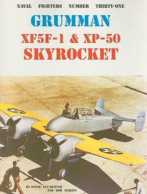 Grumman XF5F-1 & XP-50 Skyrocket by David Lucabaugh, Bob Martin