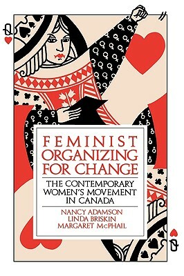Feminist Organizing for Change: The Contemporary Women's Movement in Canada by Margaret McPhail, Linda Briskin, Nancy Adamson