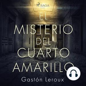 El misterio del cuarto amarillo by Gaston Leroux