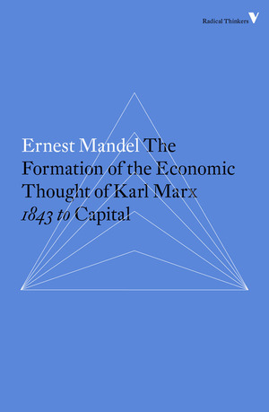 The Formation Of The Economic Thought Of Karl Marx, 1843 To Capital by Ernest Mandel