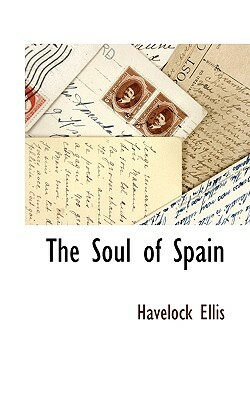 The Soul of Spain by Havelock Ellis