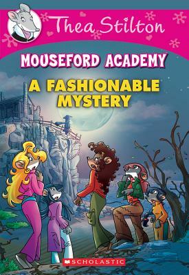 A Fashionable Mystery (Thea Stilton Mouseford Academy #8), Volume 8 by Thea Stilton