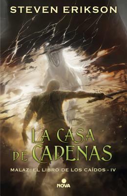 La Casa de Las Cadenas / House of Chains by Steven Erikson
