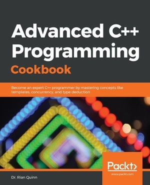 Advanced C++ Programming Cookbook by Rian Quinn