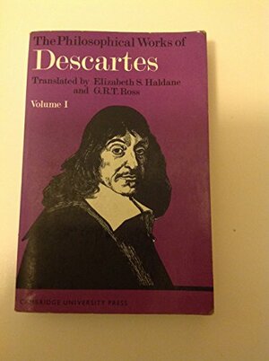 Philosophical Works of Descartes, Volume 1 by René Descartes, G.R.T. Ross, Elizabeth Sanderson Haldane