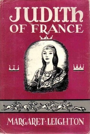 Judith of France by Margaret Leighton, Henry C. Pitz