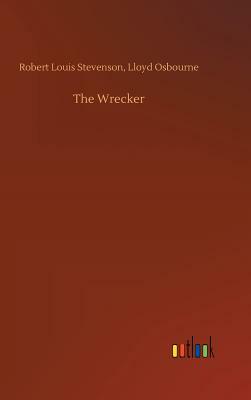 The Wrecker by Lloyd Osbourne, Robert Louis Stevenson