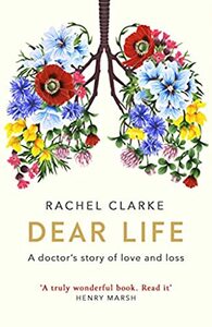 Dear Life: A Doctor's Story of Love and Loss by Rachel Clarke