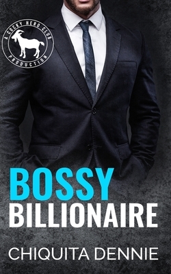 Bossy Billionaire: A Hero Club Novel by Chiquita Dennie