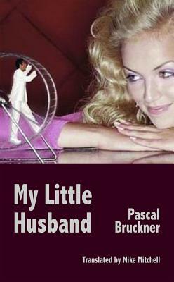 My Little Husband by Pascal Bruckner