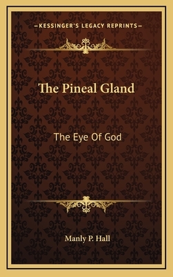 The Pineal Gland: The Eye Of God by Manly P. Hall