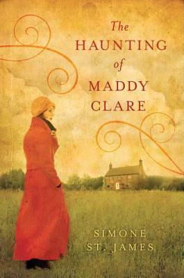 The Haunting of Maddy Clare by Simone St. James