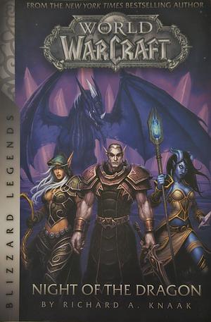 World of Warcraft: Night of the Dragon: Blizzard Legends by Richard A. Knaak